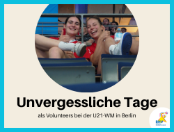 Unvergessliche Tage als Volunteers bei der U21-WM in Berlin